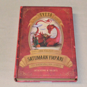 Catherynne M. Valente Tyttö joka purjehti Satumaan ympäri itse rakentamallaan laivalla